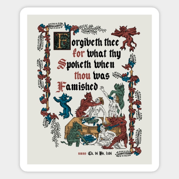 Forgive Me I'm Hungry Medieval Style - funny retro vintage English history Magnet by Nemons